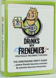 Drink with Frenemies Politically Incorrect Edition