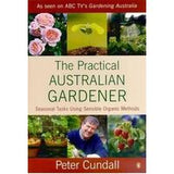 Practical Australian Gardener, The: Seasonal Tasks Using Sensible Organic Methods