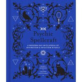 Psychic Spellcraft: A Modern-Day Wiccapedia of Divination & Intuition Rituals