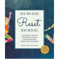 My 30-Day Reset Journal: Achieve Your Fitness Goals and Create Positive Habits